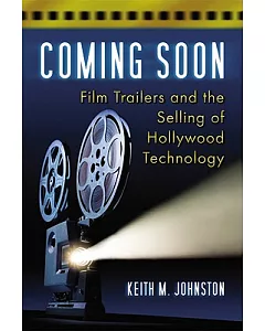 Coming Soon: Film Trailers and the Selling of Hollywood Technology