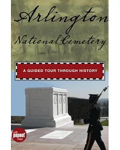 Arlington National Cemetery: A Guided Tour Through History