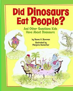 Did Dinosaurs Eat People?: And Other Questions Kids Have About Dinosaurs