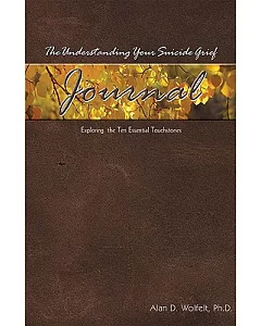 The Understanding Your Suicide Grief Journal: A Companion Workbook to the Book Understanding Your Suicide Grief