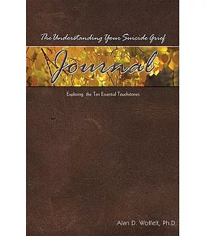 The Understanding Your Suicide Grief Journal: A Companion Workbook to the Book Understanding Your Suicide Grief