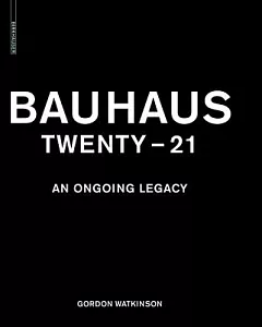 Bauhaus Twenty-21: An Ongoing Legacy