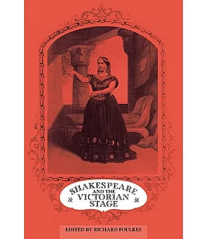 Shakespeare and the Victorian Stage
