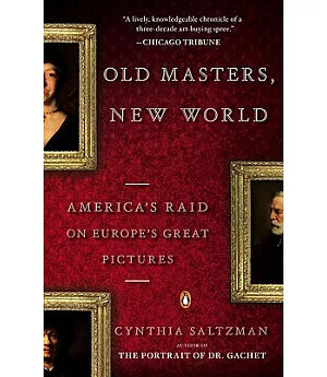 Old Masters, New World: America’s Raid on Europe’s Great Pictures