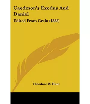 Caedmon’s Exodus And Daniel: Edited from Grein
