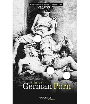 History of German Porn: Gretchen Kraut Collection