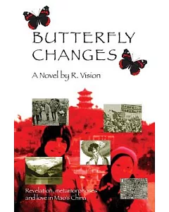 Butterfly Changes: Revelation, Metamorphoses And Love in Mao’s China