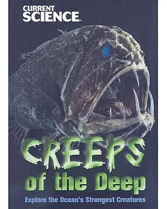 Creeps of the Deep: Explore the Ocean’s Strangest Creatures