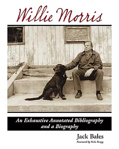 Willie Morris: An Exhaustive Annotated Bibliography and a Biography