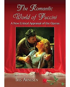 The Romantic World of Puccini: A New Critical Appraisal of the Operas