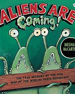 Aliens Are Coming!: The True Account of the 1938 War of the Worlds Radio Broadcast