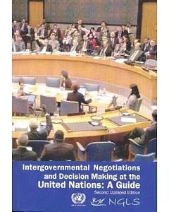 Intergovernmental Negotiations and Decision Making at the united nations: A Guide