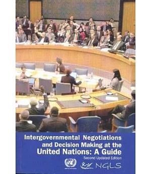 Intergovernmental Negotiations and Decision Making at the United Nations: A Guide