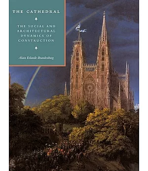 The Cathedral: The Social and Architectural Dynamics of Construction