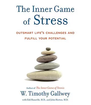 The Inner Game of Stress: Outsmart Life’s Challenges and Fulfill Your Potential