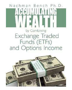 Accumulating Wealth by Combining Exchange Traded Funds (ETFs) and Options Income: An Alternative Investment Strategy
