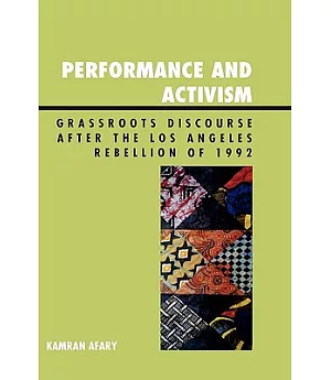 Performance and Activism: Grassroots Discourse After the Los Angeles Rebellion of 1992