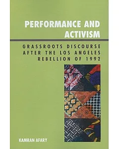 Performance and Activism: Grassroots Discourse After the Los Angeles Rebellion of 1992