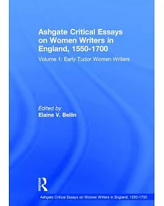 Ashgate Critical Essays on Women Writers in England, 1550-1700: Early Tudor Women Writers