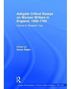 Ashgate Critical Essays on Women Writers in England, 1550-1700: Elizabeth Cary