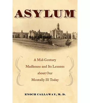 Asylum: A Mid-Century Madhouse and Its Lessons About Our Mentally Ill Today