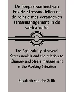 De Toepasbaarheid van Enkele Stressmodellen en de relatie met verander-en stressmanagement in de werksituatie The Applicability