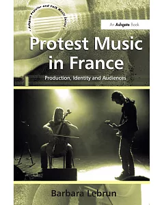 Protest Music in France: Production, Identity and Performance