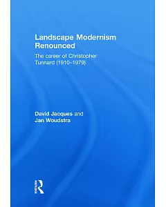 Lanscape Modernism Renounced: The Career of Christopher Tunnard (1910-1979)