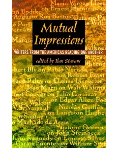 Mutual Impressions: Writers from the Americas Reading One Another