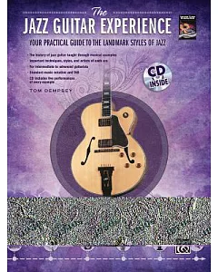 The Jazz Guitar Experience: Your Practical Guide to the Landmark Styles of Jazz