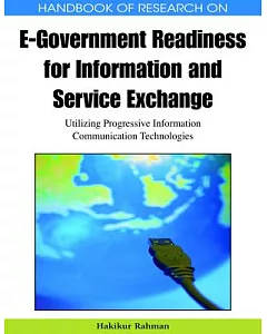 Handbook of Research on E-Government Readiness for Information and Service Exchange: Utilizing Progressive Information Communica