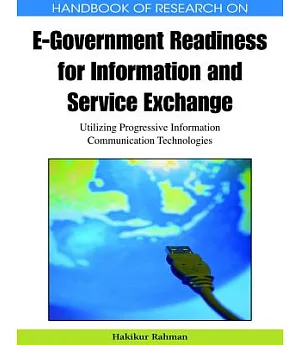 Handbook of Research on E-Government Readiness for Information and Service Exchange: Utilizing Progressive Information Communica