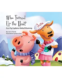 Who Turned Up the Heat?: Eco-Pig Explains Global Warming