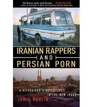 Iranian Rappers and Persian Porn: A Hitchhikers Adventures In The New Iran