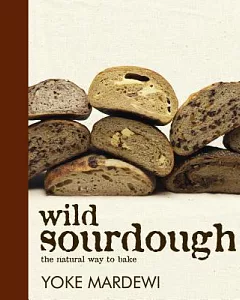 Wild Sourdough: The Natural Way to Bake