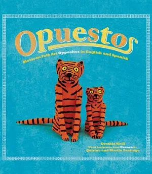 Opuestos/ Opposites: Mexican Folk Art Opposites in English and Spanish