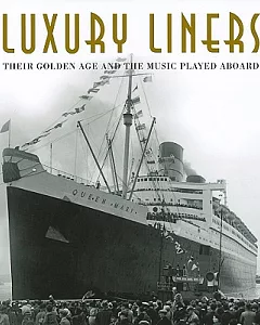 Luxury Liners: Their Golden Age and the Music Played Aboard