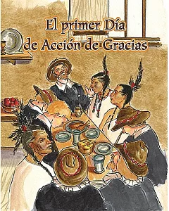 El primer dia de Accion de Gracias/ The First Thanksgiving