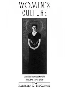 Women’s Culture: American Philanthropy and Art, 1830-1930