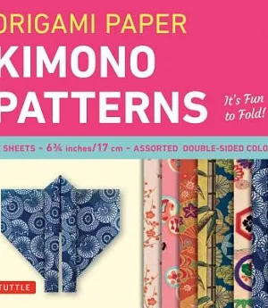 Origami Paper Kimono Patterns: Perfect for Small Projects or the Beginning Folder: Small 6 3/4