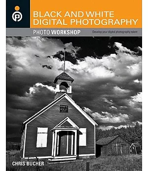 Black and White Digital Photography: Photo Workshop