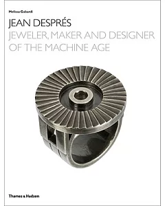 Jean Despres: Jeweler, Maker, and Designer of the Machine Age
