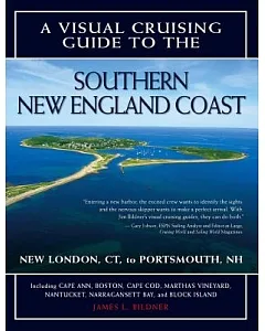 A Visual Crusing Guide to the Southern New England Coast: New London, CT, to Portsmouth, NH
