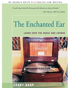 The Enchanted Ear: Or Lured into the Music Box Cosmos
