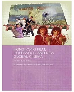 Hong Kong Film, Hollywood and New Global Cinema: No Film Is an Island