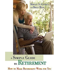 A Simple Guide to Retirement: How to Make Retirement Work for You