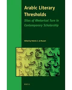 Arabic Literary Thresholds: Sites of Rhetorical Turn in Contemporary Scholarship