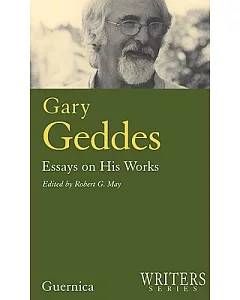 Gary Geddes: Essays on His Work