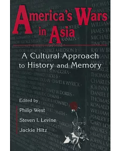 America’s Wars in Asia: A Cultural Approach to History and Memory