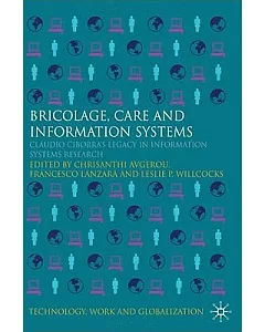 Bricolage, Care and Information Systems: Claudio Ciborra’s Legacy in Information Systems Research